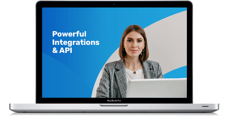 Powerful Integrations and API